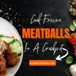 How to Cook Frozen Meatballs In A Crockpot Without Sauce