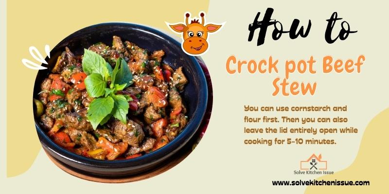 How to Thicken Crock pot Beef Stew