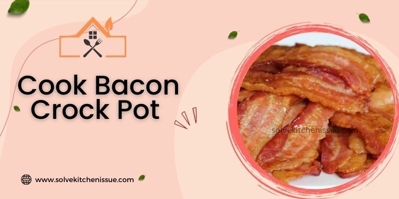 How Long to Cook Bacon in a Crock Pot
