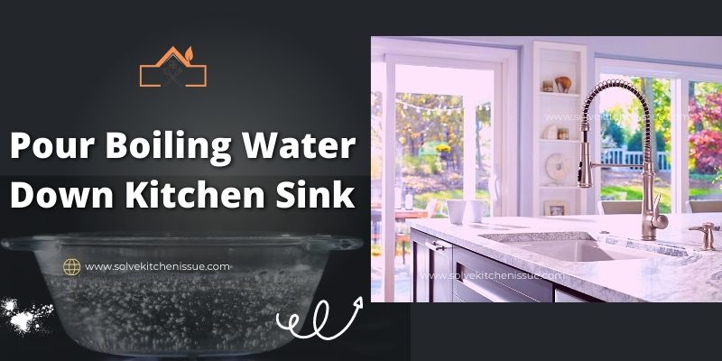 Is It Safe to Pour Boiling Water Down Kitchen Sink