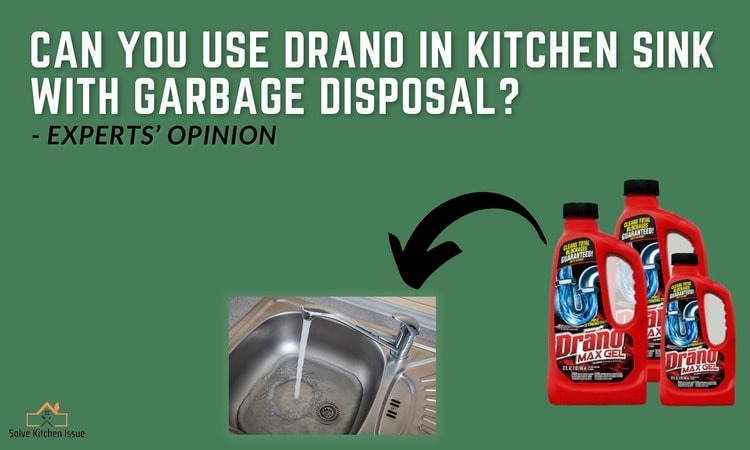 Can You Use Drano In Kitchen Sink With Garbage Disposal