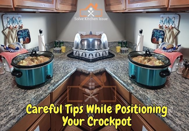 Careful Tips While Positioning Your Crockpot