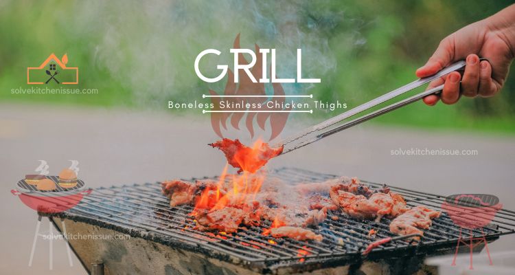 How to Grill Boneless Skinless Chicken Thighs on The Gas Grill