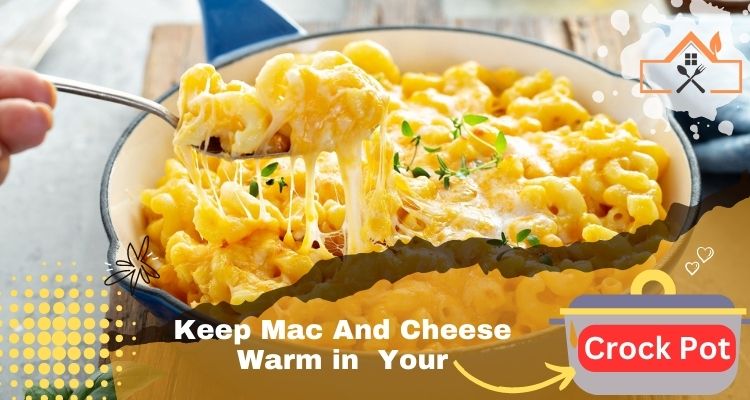 keep mac and cheese warm in crock pot