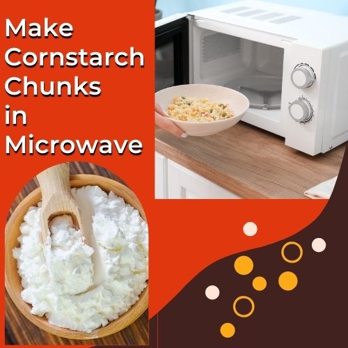 how to make microwave cornstarch chunks