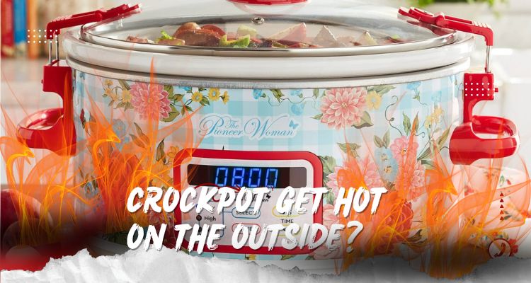 my crockpot is really hot on the outside