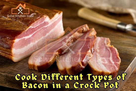 Cook Different Types of  Bacon in a Crock Pot