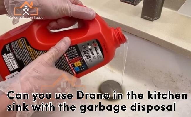 can you use drano in kitchen sink with garbage disposal