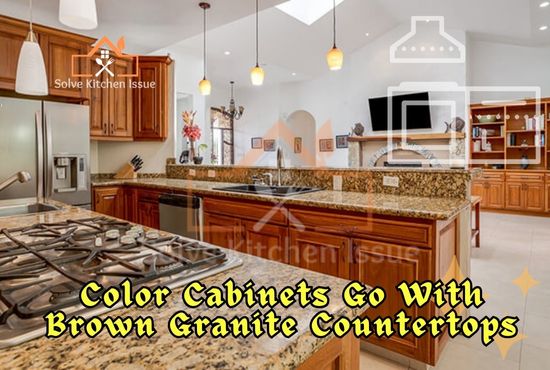 Color Cabinets Go With Brown Granite Countertops