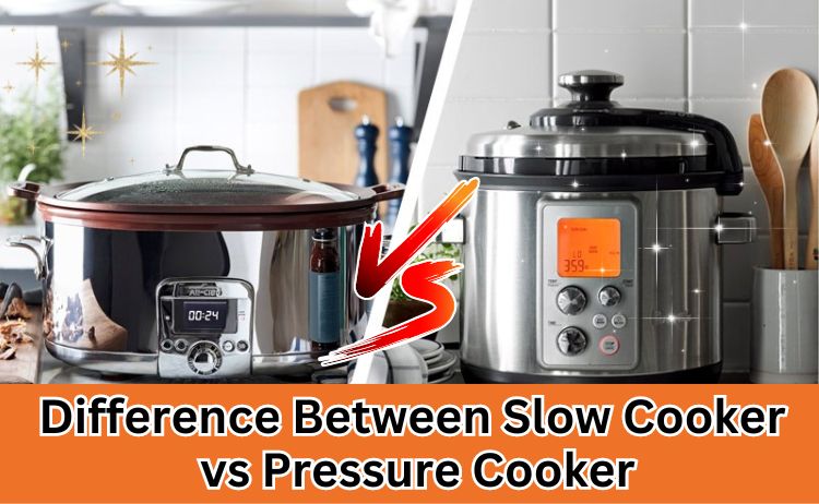 Difference Between slow cooker vs pressure cooker