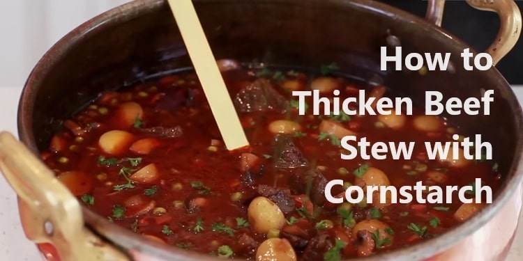 How to thicken beef stew with cornstarch