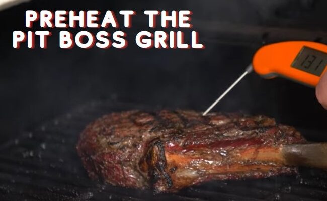 Preheat the Pit Boss Grill