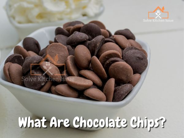 What Are Chocolate Chips