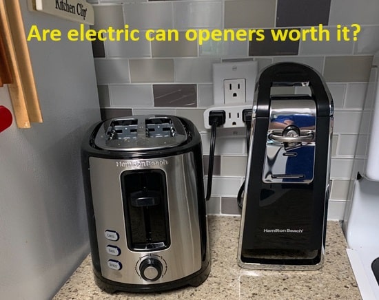 Are electric can openers worth it
