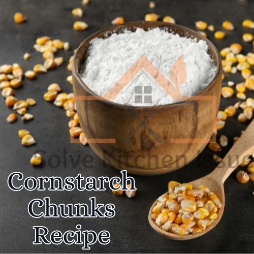 Cornstarch Chunks - How To 